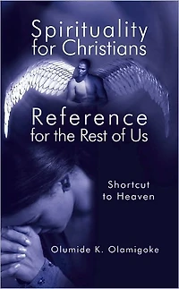 Spirituality for Christians Reference for the Rest of Us: Shortcut to Heaven
