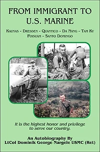 From Immigrant to U.S. Marine: Kaunas-Dresden-Quantico-Da Nang-Tam Ky-Potsdam-Santo Domingo