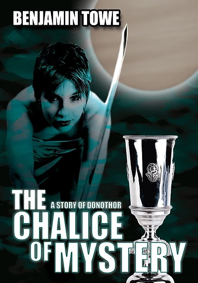 The Chalice Of Mystery: A Story of Donothor