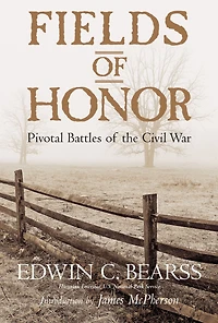 Fields of Honor: Pivotal Battles the Civil War