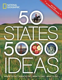 50 States, 5,000 Ideas: Where to Go, When What See, Do