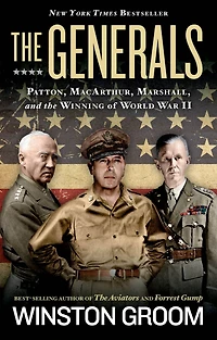 the Generals: Patton, MacArthur, Marshall, and Winning of World War II