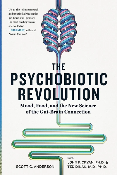 the Psychobiotic Revolution: Mood, Food, and New Science of Gut-Brain Connection