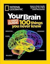 Your Brain: A User's Guide: 100 Things You Never Knew