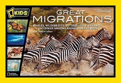 Great Migrations: Whales, Wildebeests, Butterflies, Elephants, and Other Amazing Animals on the Move