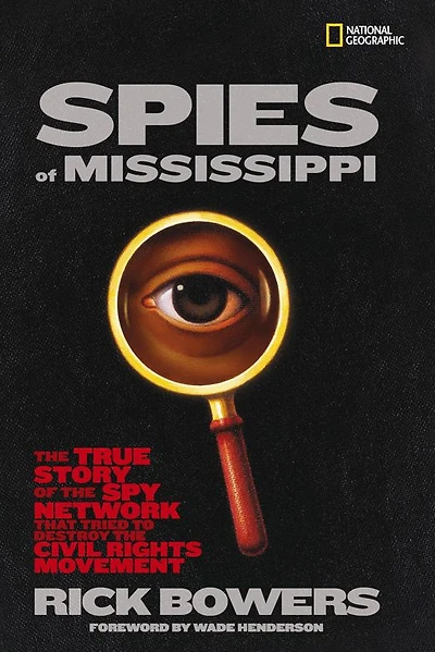 Spies of Mississippi: the True Story Spy Network that Tried to Destroy Civil Rights Movement