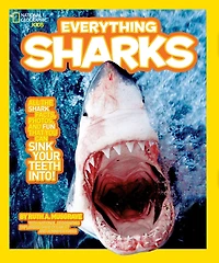 Everything Sharks: All the Shark Facts, Photos, and Fun that You Can Sink Your Teeth Into (National Geographic Kids Series)