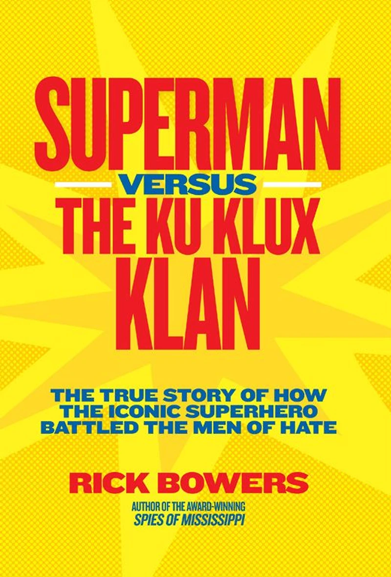 Superman versus the Ku Klux Klan: True Story of How Iconic Superhero Battled Men Hate