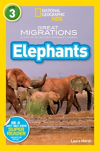 Great Migrations Elephants (National Geographic Kids Readers, Level 3): As Seen on the National Channel