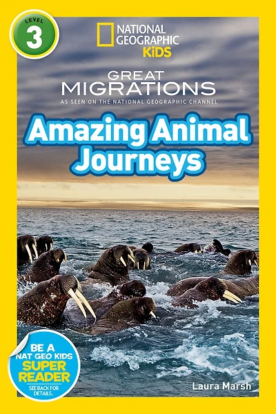 Great Migrations Amazing Animal Journeys (National Geographic Kids Readers, Level 3): As Seen on the National Channel