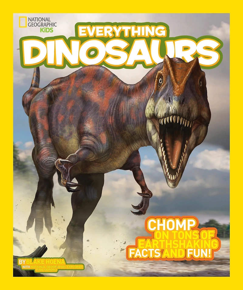 Everything Dinosaurs: Chomp on Tons of Earthshaking Facts and Fun (National Geographic Kids Series)