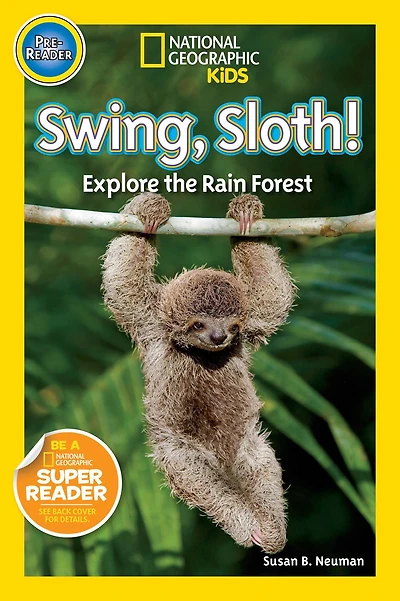 Swing, Sloth!: Explore the Rain Forest (National Geographic Readers Series)