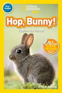 Hop, Bunny! (National Geographic Kids Readers, Pre-Reader): Explore the Forest
