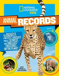 National Geographic Kids Animal Records: The Biggest, Fastest, Weirdest, Tiniest, Slowest, and Deadliest Creatures on thePlanet