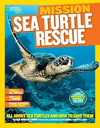 National Geographic Kids Mission: Sea Turtle Rescue: All About Turtles and How to Save Them