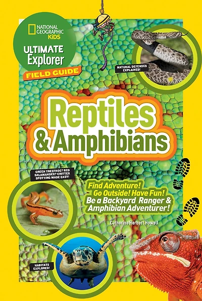 Ultimate Explorer Field Guide: Reptiles and Amphibians: Find Adventure! Go Outside! Have Fun! Be a Backyard Ranger Amphibian Adventurer!