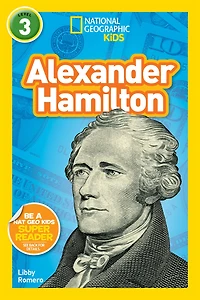Alexander Hamilton (National Geographic Kids Readers Series: Level 3)