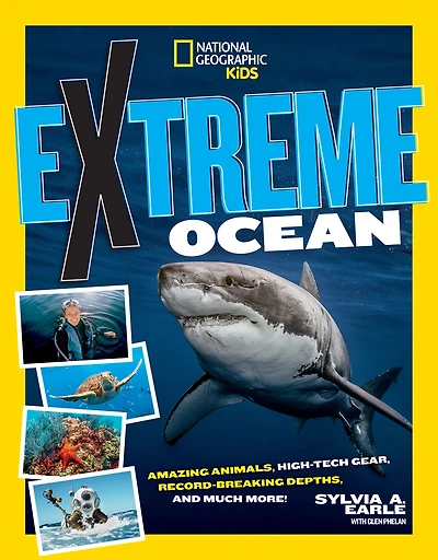 Extreme Ocean: Amazing Animals, High-Tech Gear, Record-Breaking Depths, and More