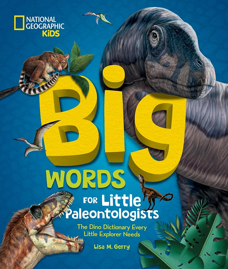 Big Words for Little Paleontologists: The Dino Dictionary Every Explorer Needs