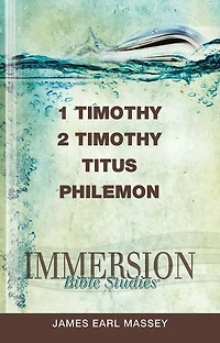 Immersion Bible Studies: 1 & 2 Timothy, Titus, Philemon