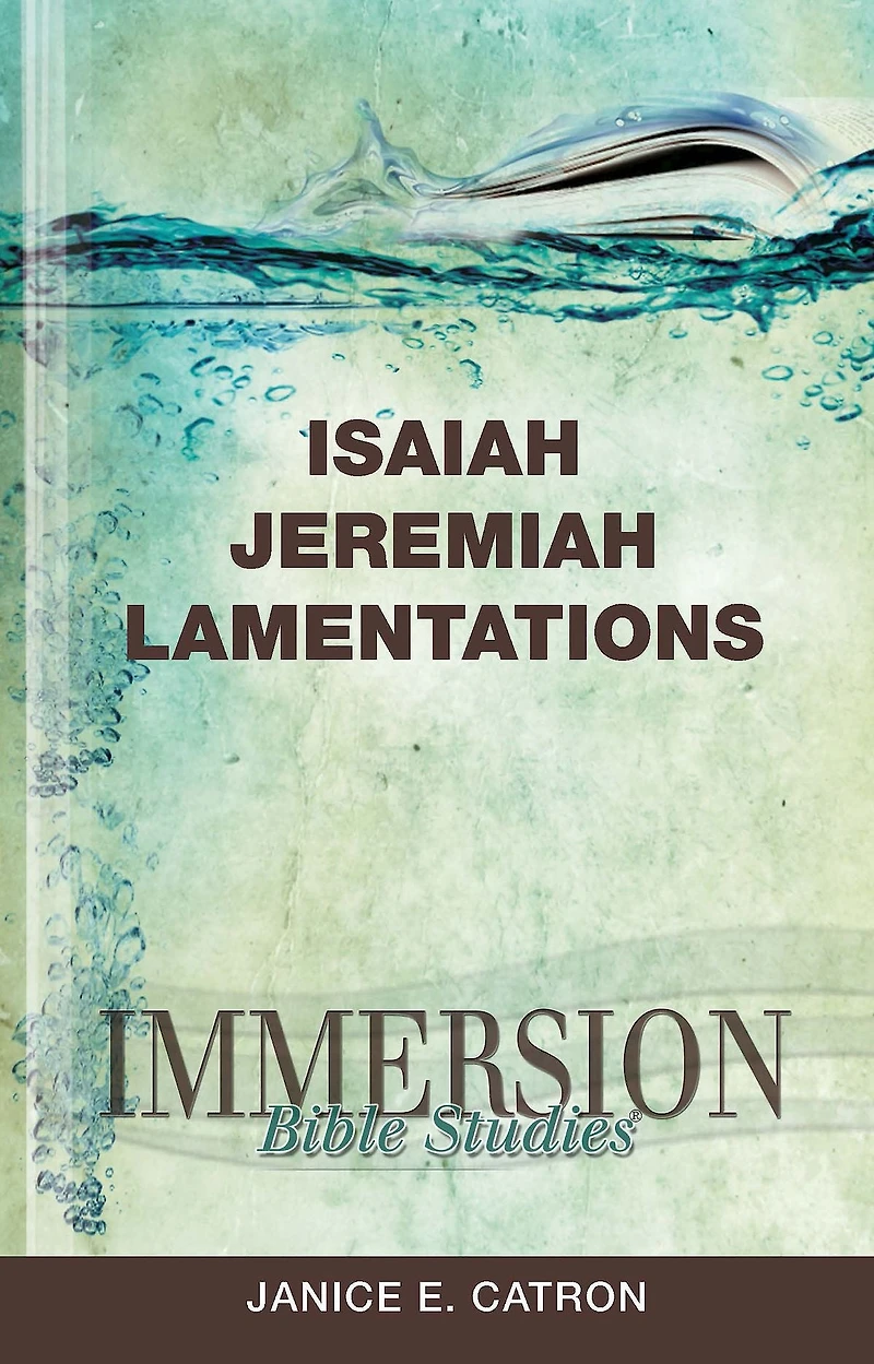 Immersion Bible Studies: Isaiah, Jeremiah, Lamentations