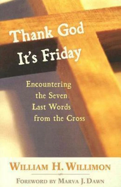 Thank God It's Friday: Encountering the Seven Last Words from Cross