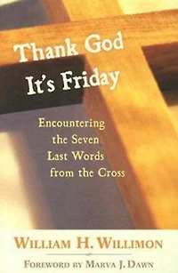 Thank God It's Friday: Encountering the Seven Last Words from Cross