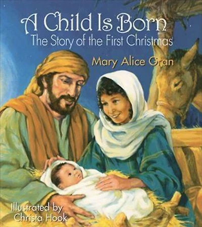 A Child Is Born: The Story of the First Christmas