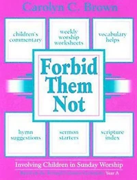 Forbid Them Not Year A: Involving Children in Sunday Worship