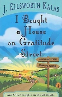 I Bought a House on Gratitude Street: And Other Insights on the Good Life
