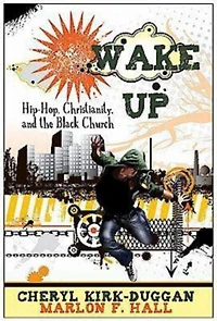 Wake Up: Hip-Hop, Christianity, and the Black Church
