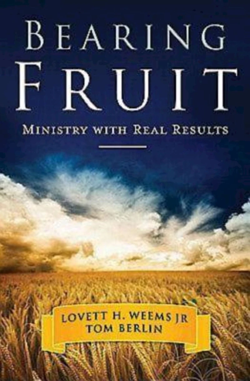 Bearing Fruit: Ministry with Real Results