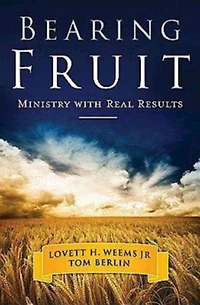 Bearing Fruit: Ministry with Real Results