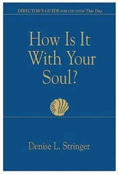 How Is It With Your Soul (Director Guide): Director's Guide for Use With This Day