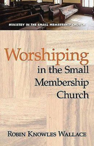 Worshiping the Small Membership Church