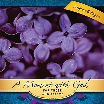 A Moment with God for Those Who Grieve