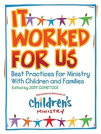 It Worked For Us: Best Practices for Ministry with Children and Families