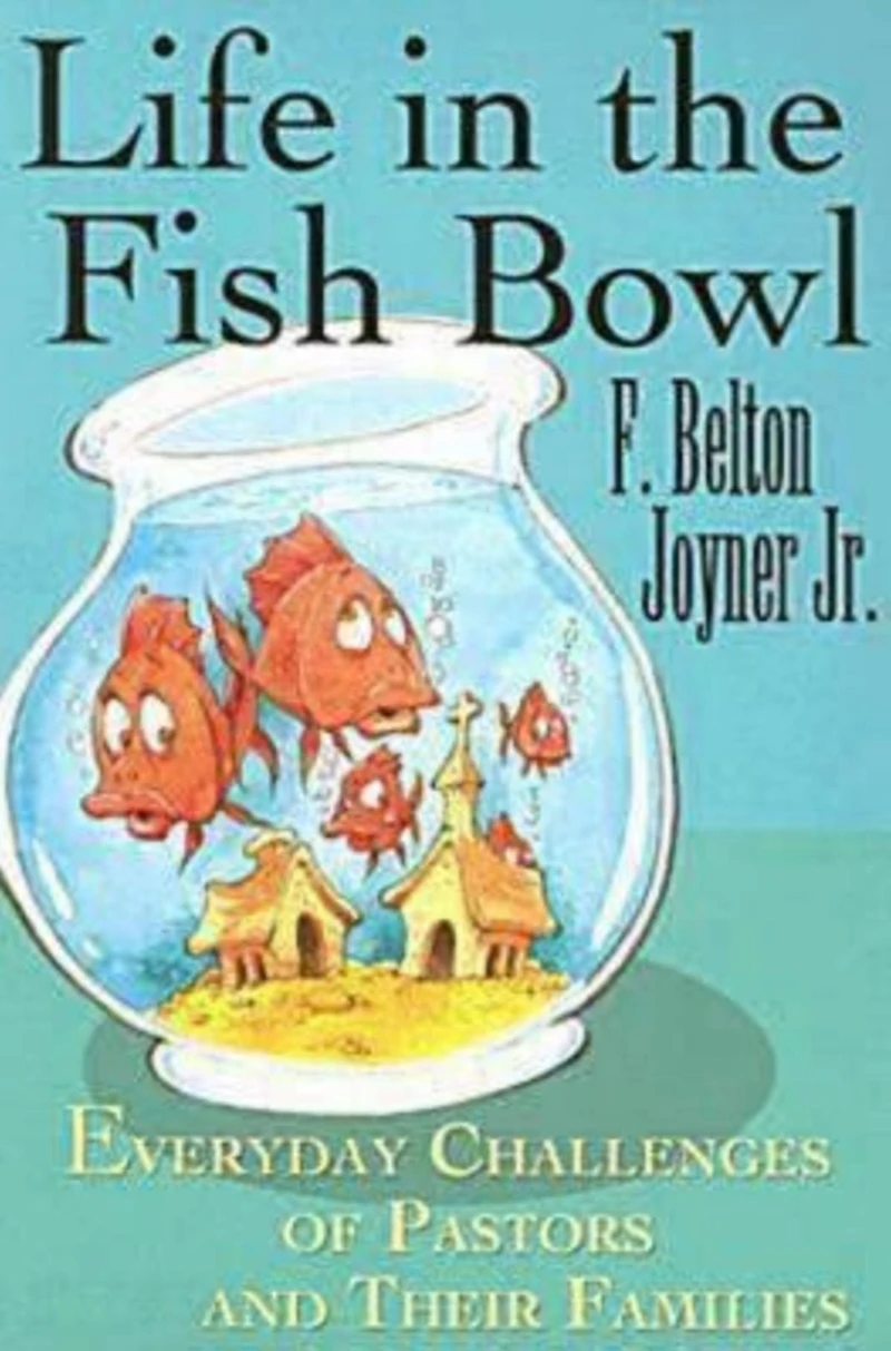 Life in the Fish Bowl: Everyday Challenges of Pastors and Their Families