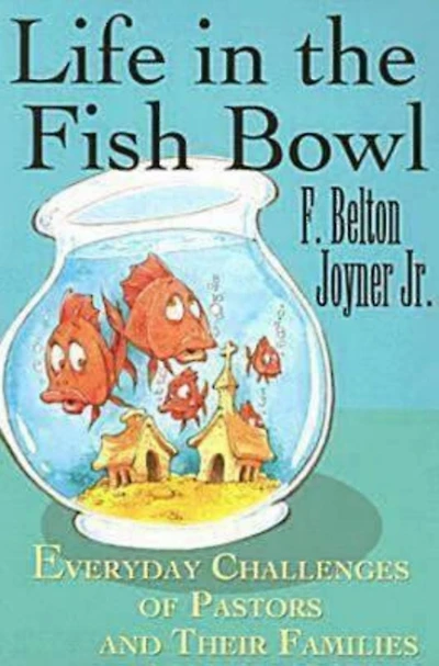 Life in the Fish Bowl: Everyday Challenges of Pastors and Their Families