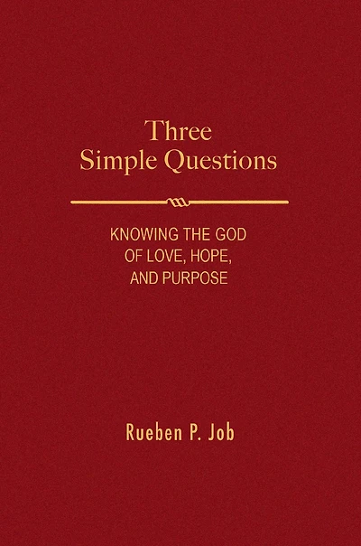Three Simple Questions: Knowing the God of Love, Hope, and Purpose