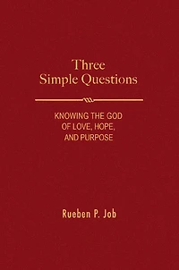 Three Simple Questions: Knowing the God of Love, Hope, and Purpose
