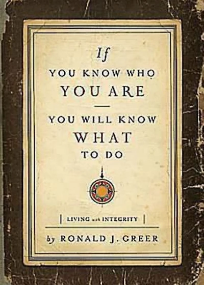 If You Know Who Are, Will What to Do: Living with Integrity