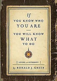If You Know Who Are, Will What to Do: Living with Integrity