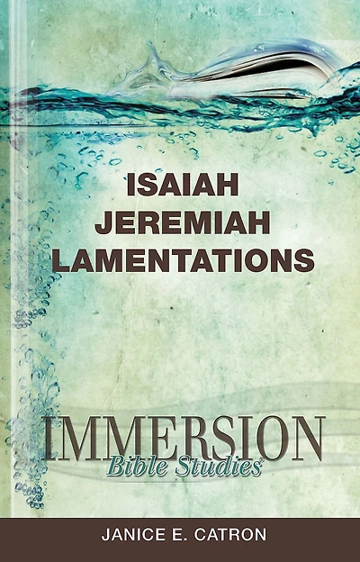 Immersion Bible Studies: Isaiah, Jeremiah, Lamentations