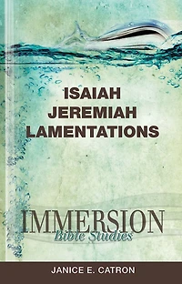 Immersion Bible Studies: Isaiah, Jeremiah, Lamentations