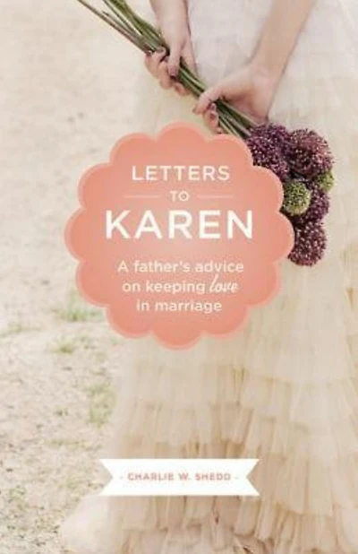 Letters to Karen: A Father's Advice On Keeping Love Marriage