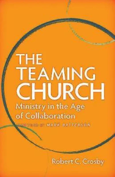 The Teaming Church: Ministry in the Age of Collaboration