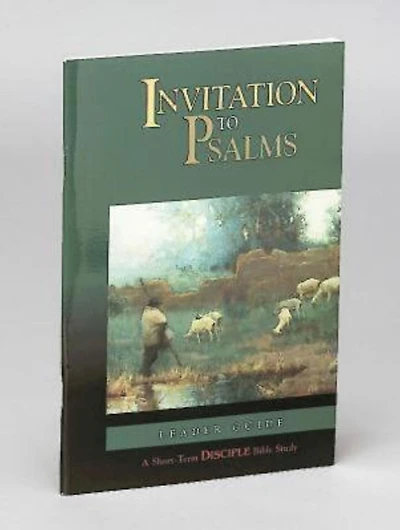 Invitation to Psalms: Leader Guide: A Short-Term DISCIPLE Bible Study