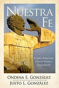 Nuestra Fe: A Latin American Church History Sourcebook