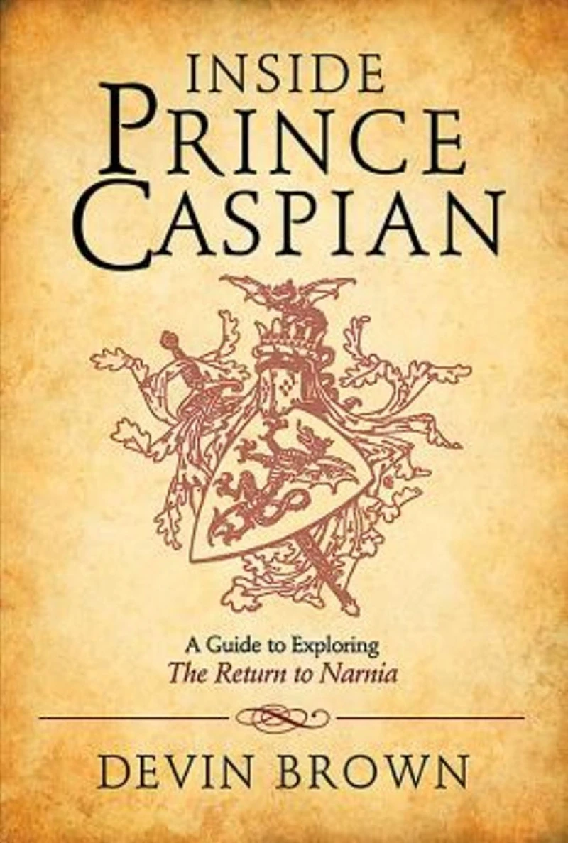 Inside Prince Caspian: A Guide to Exploring the Return to Narnia